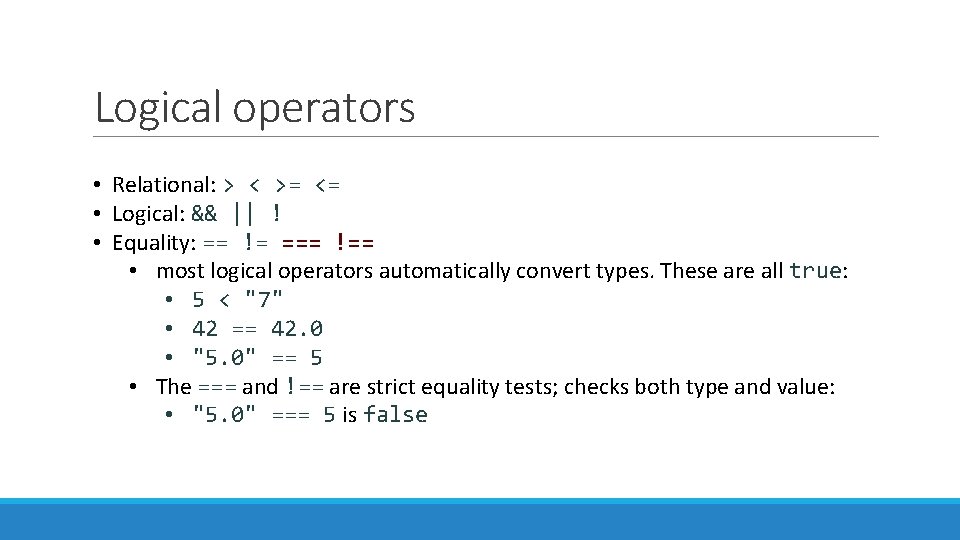 Logical operators • Relational: > < >= <= • Logical: && || ! •
