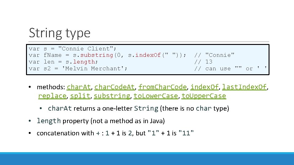 String type var var s = "Connie Client"; f. Name = s. substring(0, s.