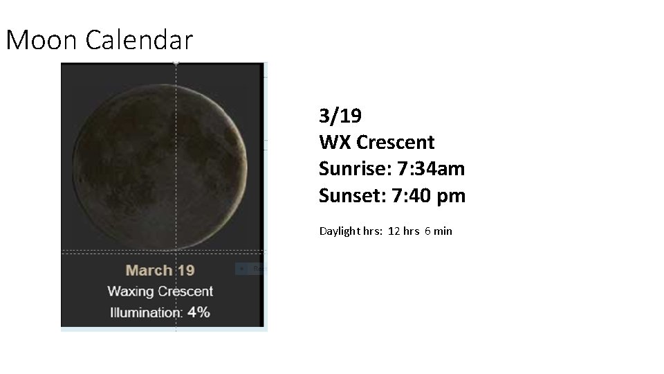 Moon Calendar 3/19 WX Crescent Sunrise: 7: 34 am Sunset: 7: 40 pm Daylight