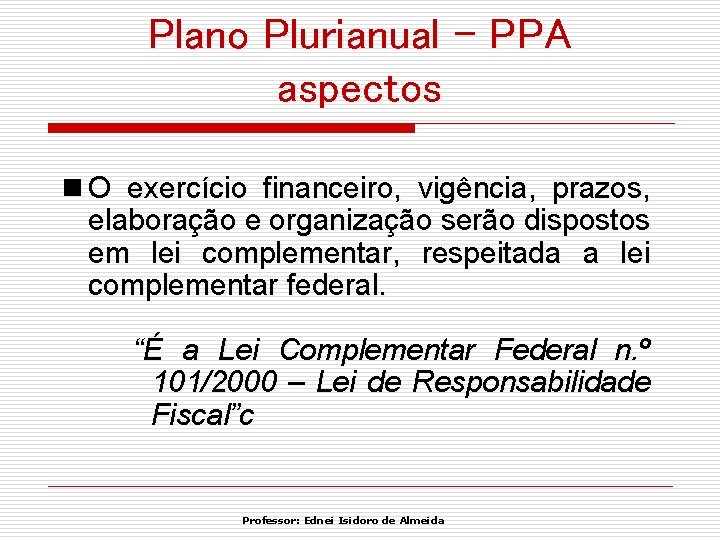 Plano Plurianual - PPA aspectos n O exercício financeiro, vigência, prazos, elaboração e organização