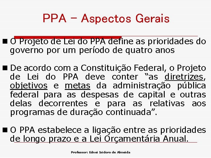 PPA – Aspectos Gerais n O Projeto de Lei do PPA define as prioridades