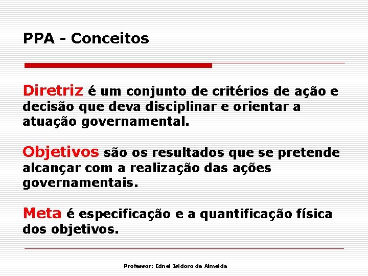 PPA - Conceitos Diretriz é um conjunto de critérios de ação e decisão que