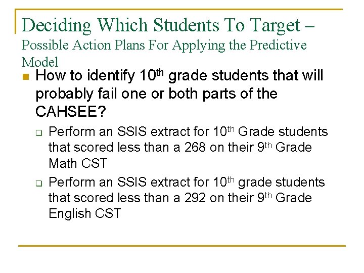 Deciding Which Students To Target – Possible Action Plans For Applying the Predictive Model Deciding Which Students To Target – Possible Action Plans For Applying the Predictive Model