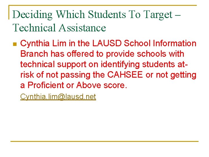 Deciding Which Students To Target – Technical Assistance n Cynthia Lim in the LAUSD Deciding Which Students To Target – Technical Assistance n Cynthia Lim in the LAUSD