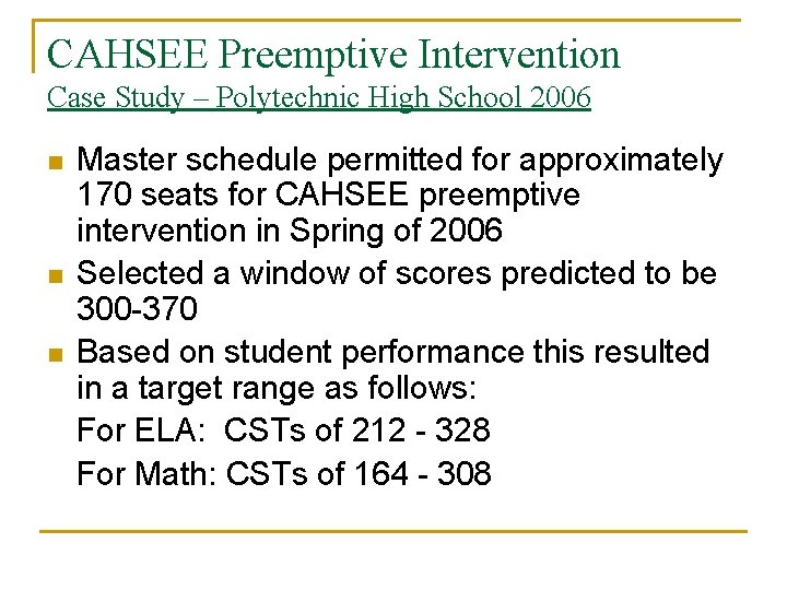 CAHSEE Preemptive Intervention Case Study – Polytechnic High School 2006 n n n Master CAHSEE Preemptive Intervention Case Study – Polytechnic High School 2006 n n n Master