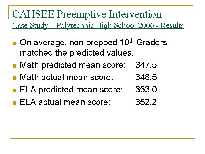 CAHSEE Preemptive Intervention Case Study – Polytechnic High School 2006 - Results n n CAHSEE Preemptive Intervention Case Study – Polytechnic High School 2006 - Results n n
