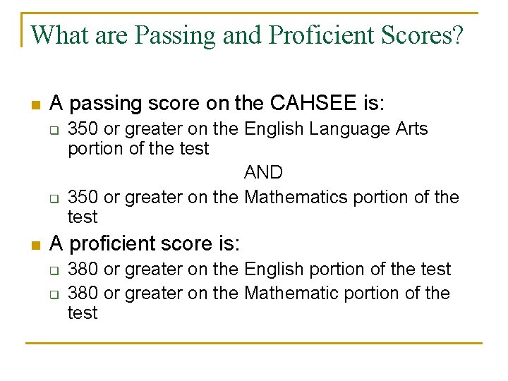 What are Passing and Proficient Scores? n A passing score on the CAHSEE is: What are Passing and Proficient Scores? n A passing score on the CAHSEE is: