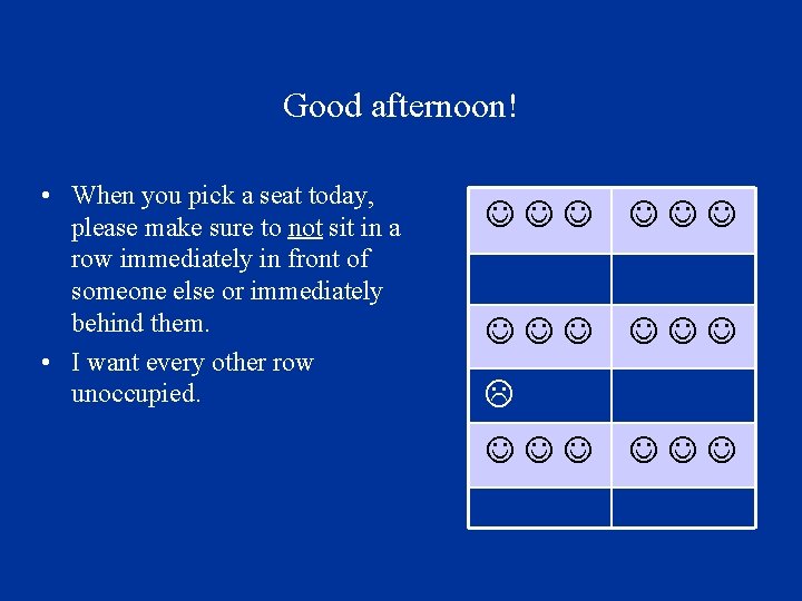 Good afternoon! • When you pick a seat today, please make sure to not