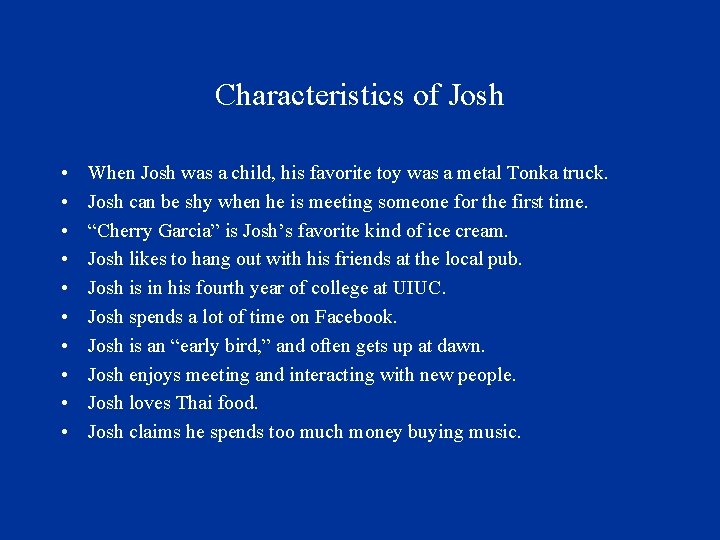 Characteristics of Josh • • • When Josh was a child, his favorite toy