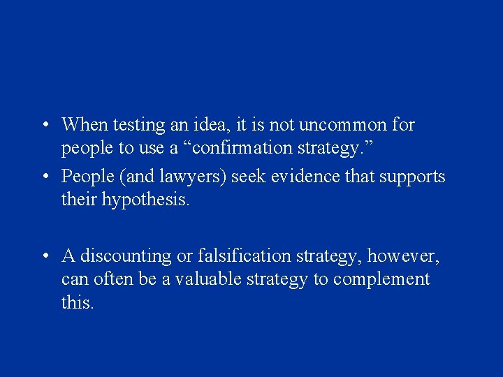 • When testing an idea, it is not uncommon for people to use