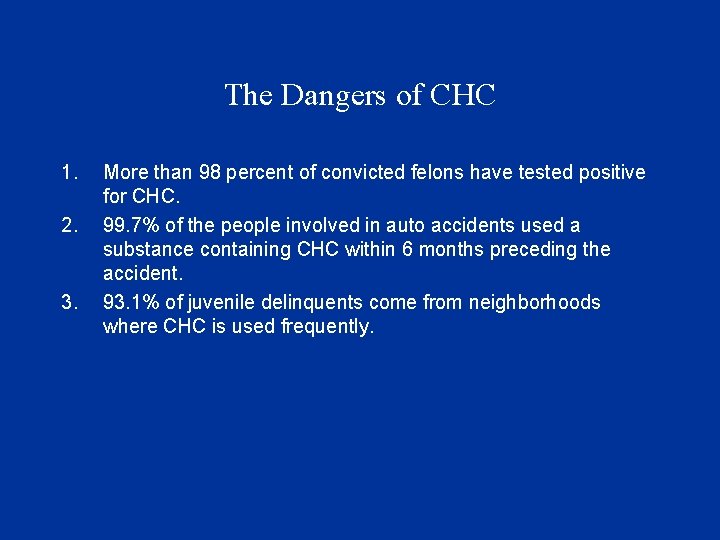 The Dangers of CHC 1. 2. 3. More than 98 percent of convicted felons