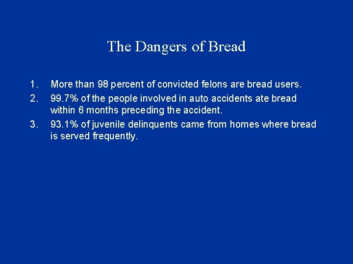 The Dangers of Bread 1. 2. 3. More than 98 percent of convicted felons