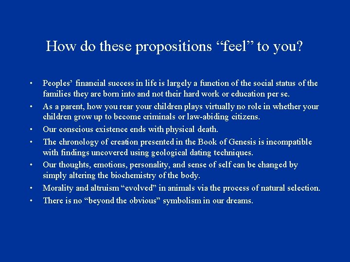 How do these propositions “feel” to you? • • Peoples’ financial success in life
