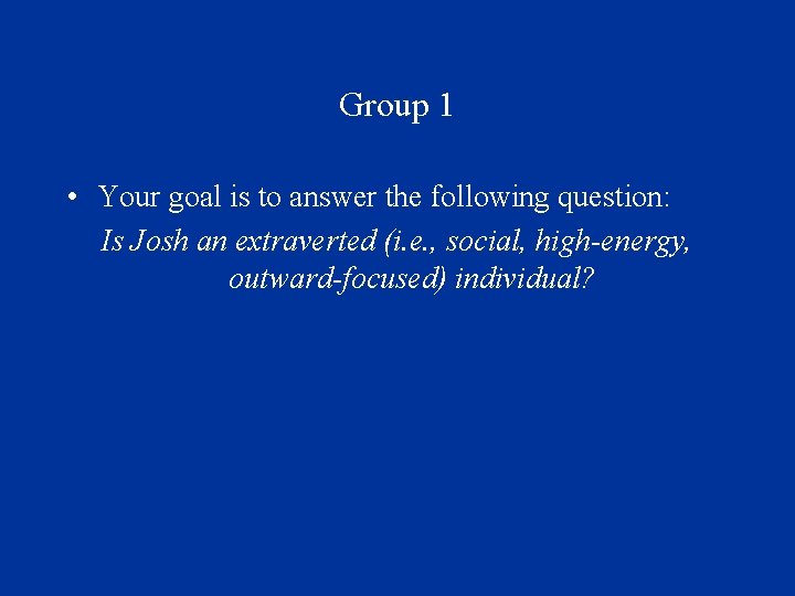 Group 1 • Your goal is to answer the following question: Is Josh an