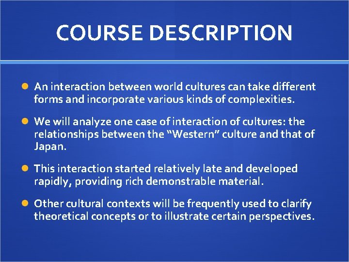 COURSE DESCRIPTION An interaction between world cultures can take different forms and incorporate various