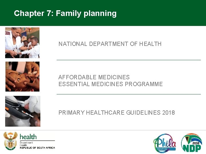 Chapter 7: Family planning NATIONAL DEPARTMENT OF HEALTH AFFORDABLE MEDICINES ESSENTIAL MEDICINES PROGRAMME PRIMARY