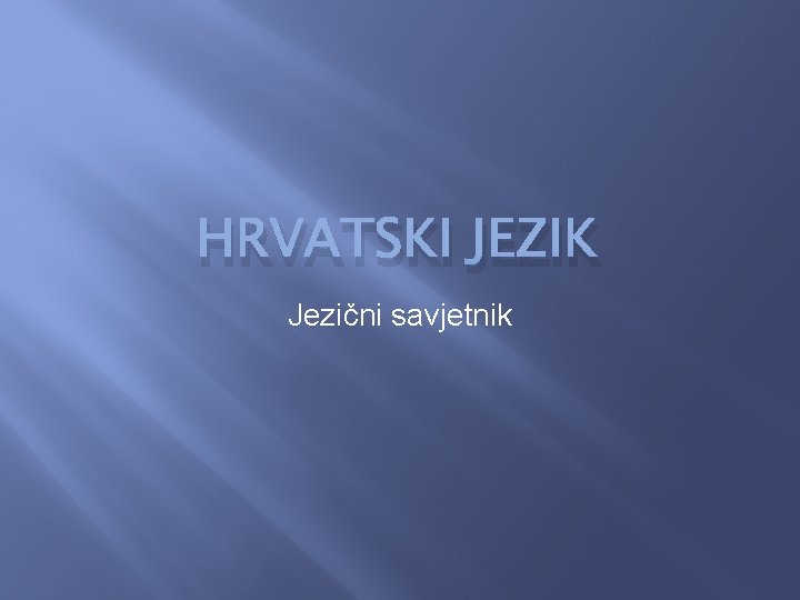 HRVATSKI JEZIK Jezični savjetnik 