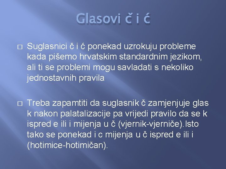 Glasovi č i ć � Suglasnici č i ć ponekad uzrokuju probleme kada pišemo Glasovi č i ć � Suglasnici č i ć ponekad uzrokuju probleme kada pišemo
