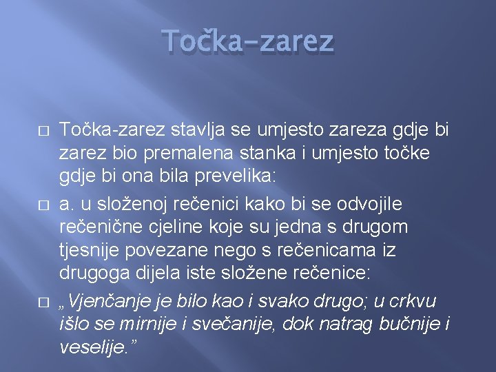 Točka-zarez � � � Točka-zarez stavlja se umjesto zareza gdje bi zarez bio premalena