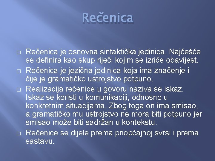 Rečenica � � Rečenica je osnovna sintaktička jedinica. Najčešće se definira kao skup riječi