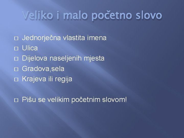 Veliko i malo početno slovo � Jednorječna vlastita imena Ulica Dijelova naseljenih mjesta Gradova,