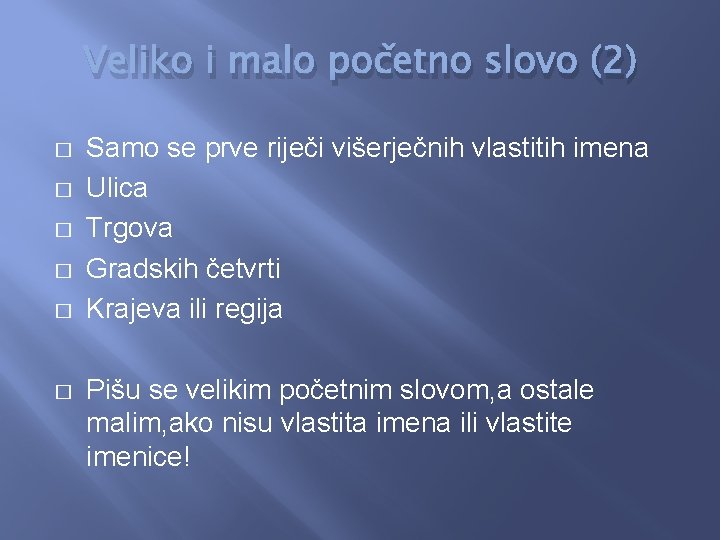 Veliko i malo početno slovo (2) � � � Samo se prve riječi višerječnih Veliko i malo početno slovo (2) � � � Samo se prve riječi višerječnih