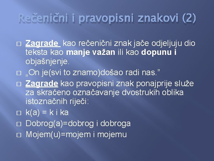 Rečenični i pravopisni znakovi (2) � � � Zagrade kao rečenični znak jače odjeljuju Rečenični i pravopisni znakovi (2) � � � Zagrade kao rečenični znak jače odjeljuju