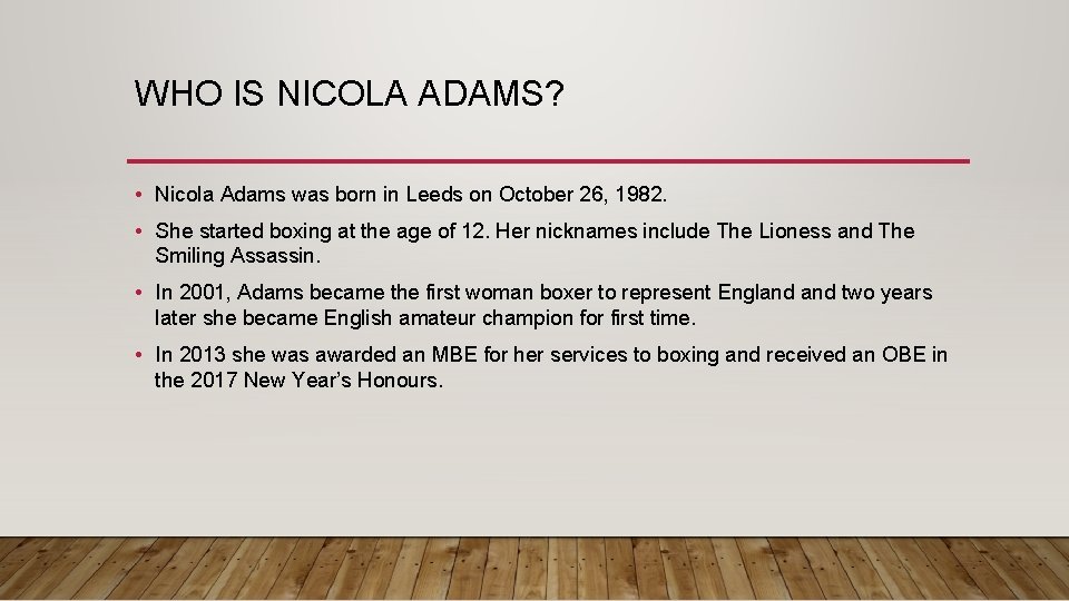 WHO IS NICOLA ADAMS? • Nicola Adams was born in Leeds on October 26,