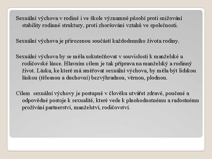 Sexuální výchova v rodině i ve škole významně působí proti snižování stability rodinné struktury,