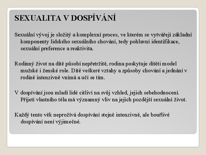 SEXUALITA V DOSPÍVÁNÍ Sexuální vývoj je složitý a komplexní proces, ve kterém se vytvářejí