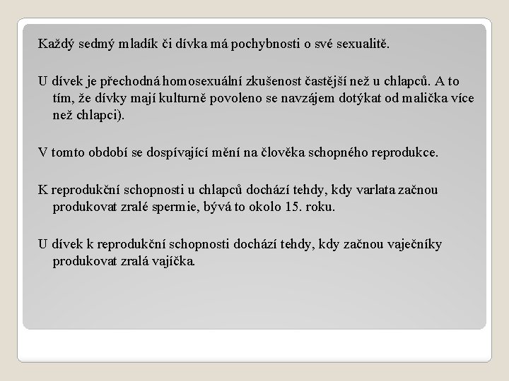 Každý sedmý mladík či dívka má pochybnosti o své sexualitě. U dívek je přechodná