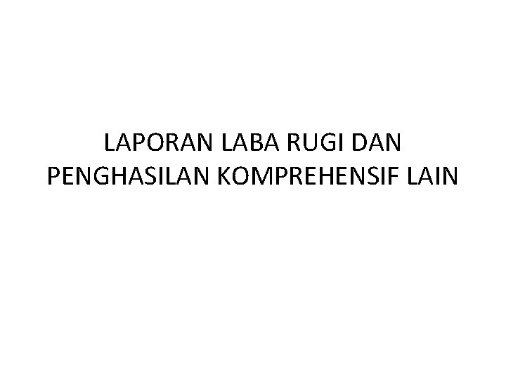 LAPORAN LABA RUGI DAN PENGHASILAN KOMPREHENSIF LAIN 