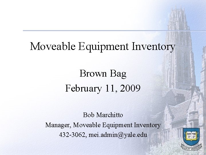 Moveable Equipment Inventory Brown Bag February 11, 2009 Bob Marchitto Manager, Moveable Equipment Inventory