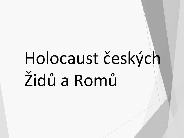 Holocaust českých Židů a Romů. 