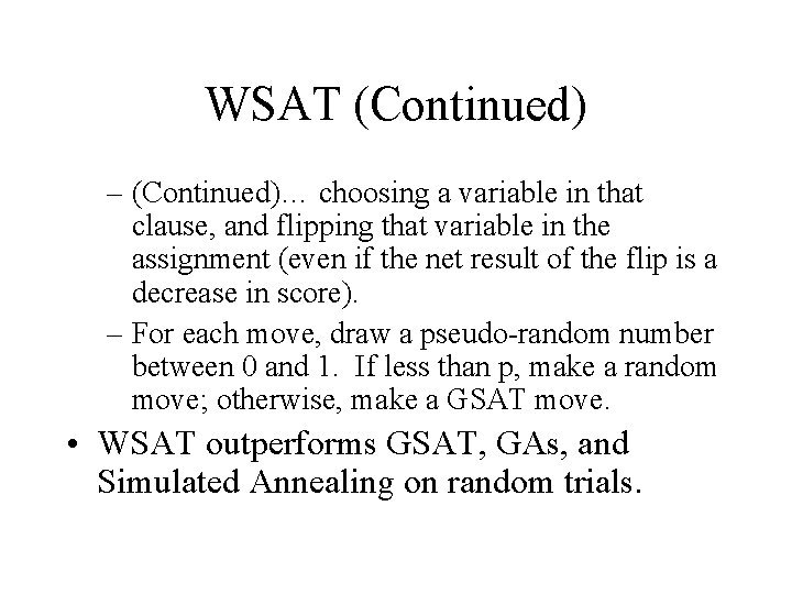 WSAT (Continued) – (Continued)… choosing a variable in that clause, and flipping that variable