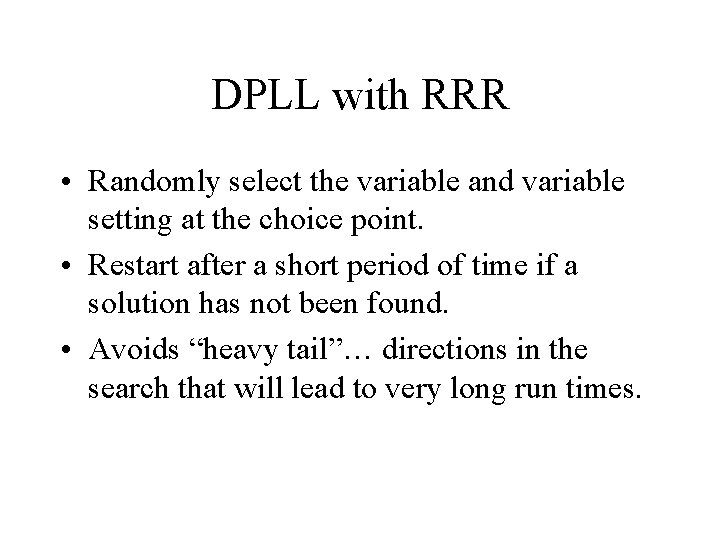 DPLL with RRR • Randomly select the variable and variable setting at the choice