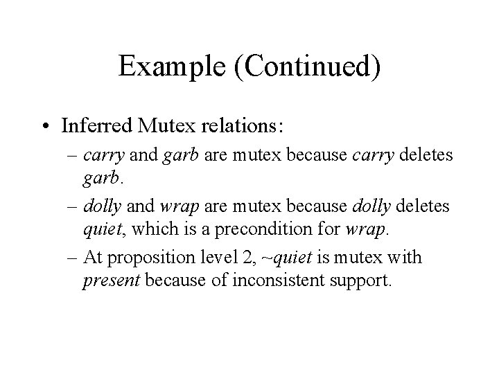 Example (Continued) • Inferred Mutex relations: – carry and garb are mutex because carry