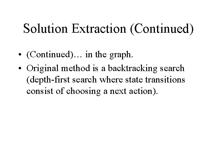 Solution Extraction (Continued) • (Continued)… in the graph. • Original method is a backtracking