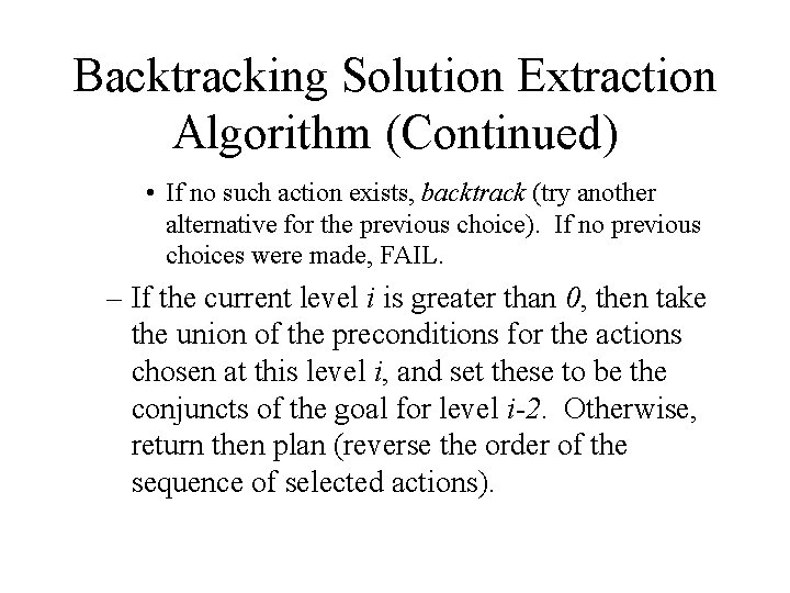 Backtracking Solution Extraction Algorithm (Continued) • If no such action exists, backtrack (try another