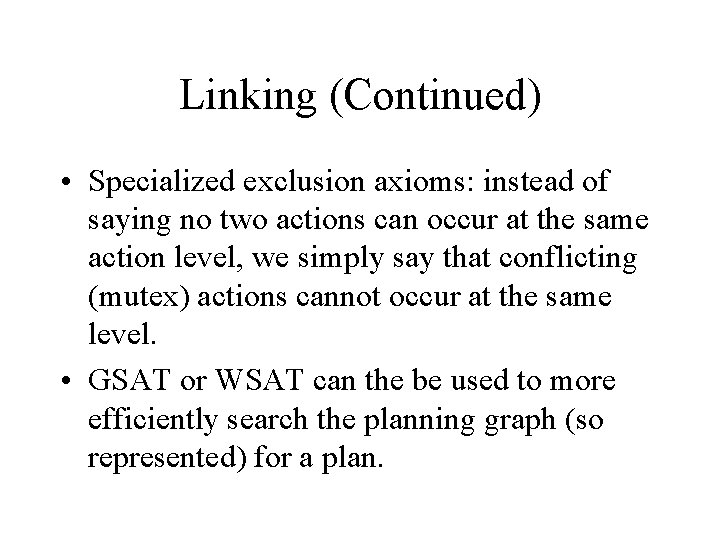 Linking (Continued) • Specialized exclusion axioms: instead of saying no two actions can occur