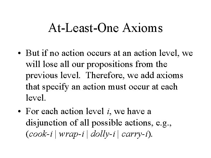 At-Least-One Axioms • But if no action occurs at an action level, we will