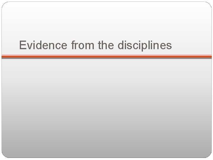 Evidence from the disciplines 