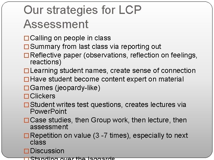 Our strategies for LCP Assessment � Calling on people in class � Summary from