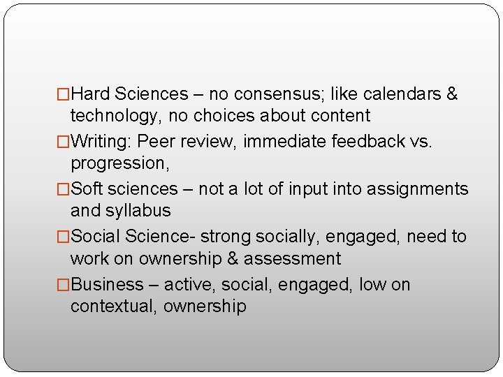 �Hard Sciences – no consensus; like calendars & technology, no choices about content �Writing: