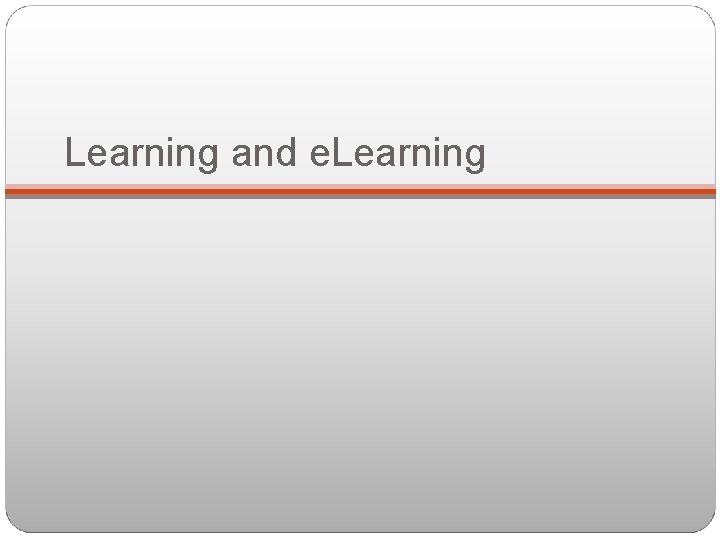 Learning and e. Learning 