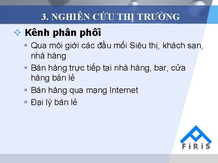 3. NGHIÊN CỨU THỊ TRƯỜNG v Kênh phân phối § Qua môi giới các