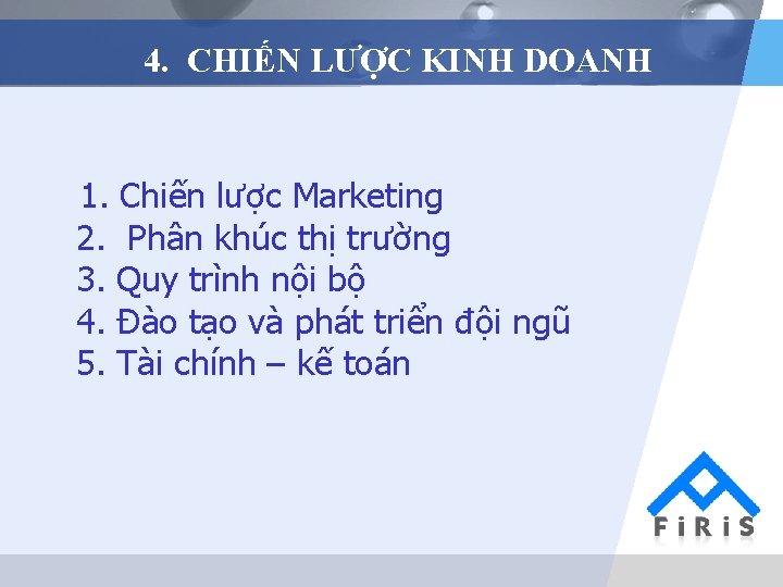 4. CHIẾN LƯỢC KINH DOANH 1. Chiến lược Marketing 2. Phân khúc thị trường