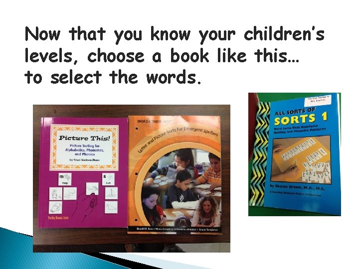Now that you know your children’s levels, choose a book like this… to select