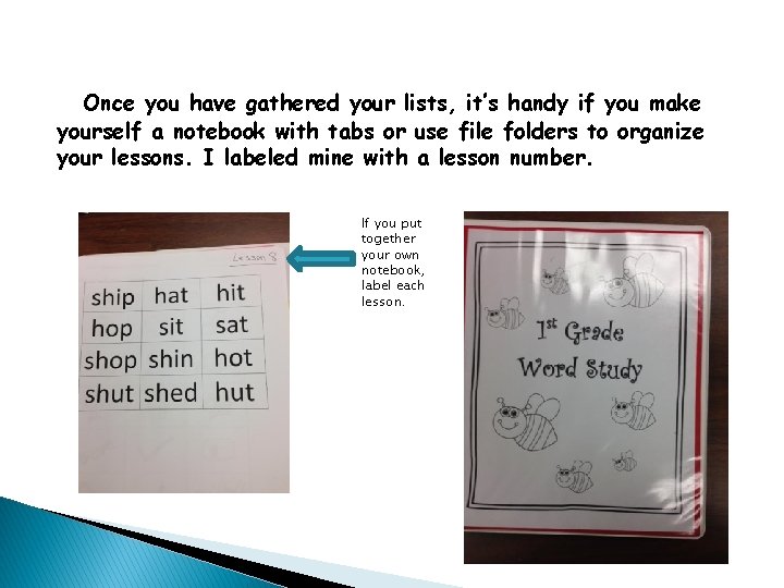Once you have gathered your lists, it’s handy if you make yourself a notebook