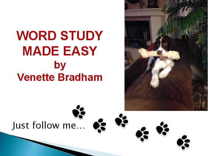 WORD STUDY MADE EASY by Venette Bradham Just follow me… 